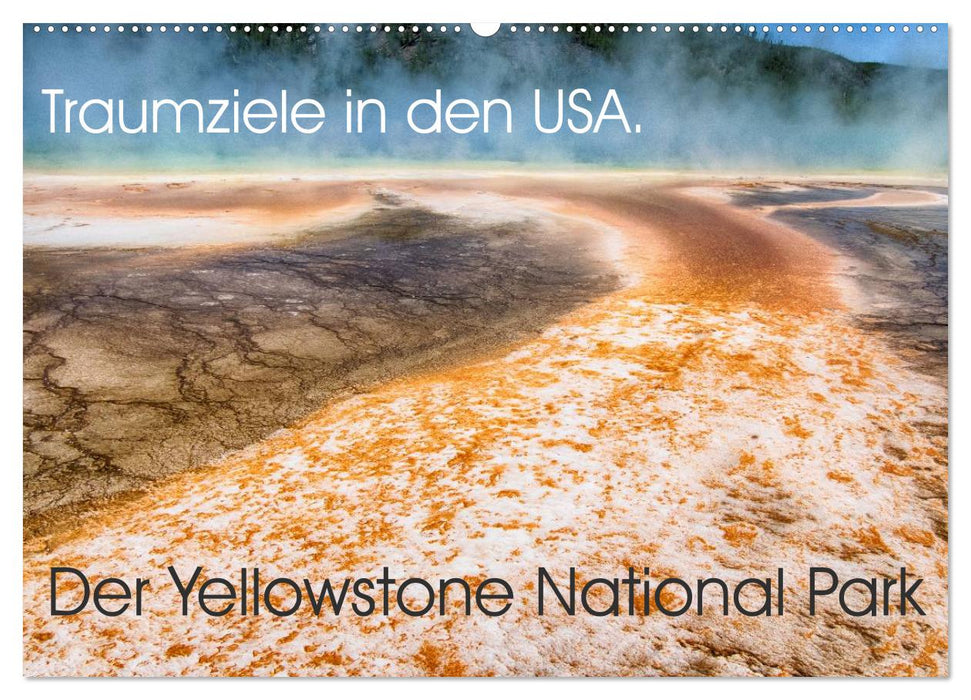 Traumziele in den USA. Der Yellowstone National Park (CALVENDO Wandkalender 2024)