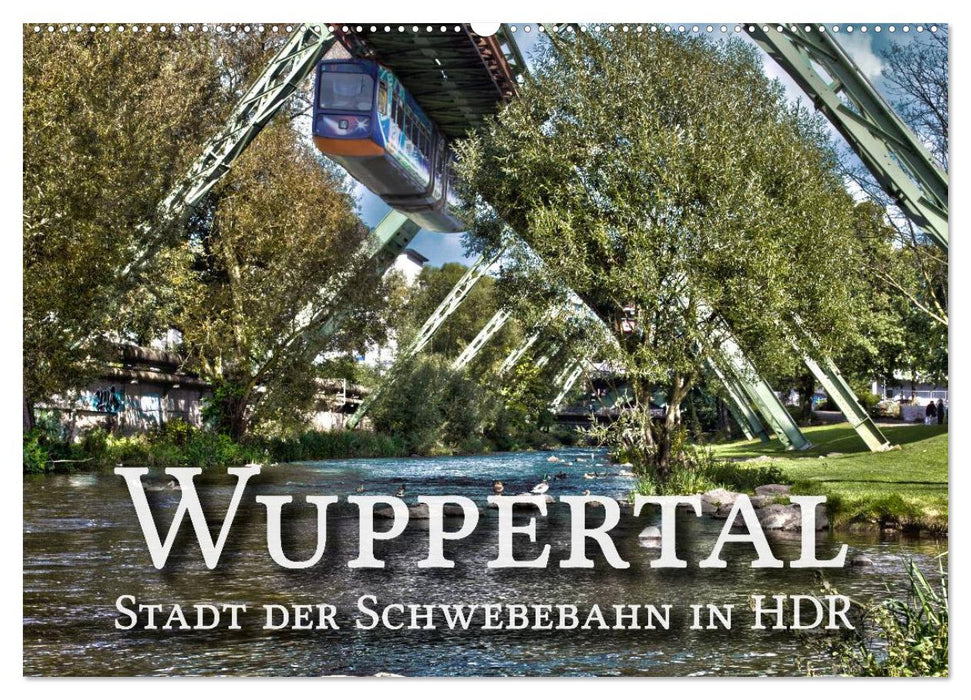 Wuppertal - Stadt der Schwebebahn in HDR (CALVENDO Wandkalender 2024)