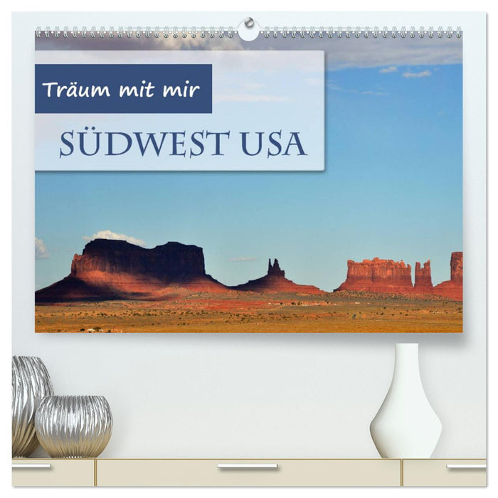 Träum mit mir - Südwest USA (CALVENDO Premium Wandkalender 2024)
