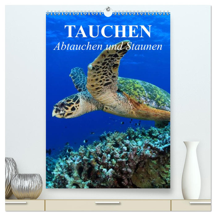 Tauchen - Abtauchen und Staunen (CALVENDO Premium Wandkalender 2024)