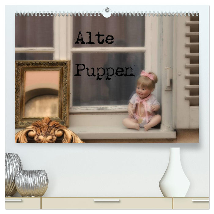 Alte Puppen (CALVENDO Premium Wandkalender 2024)