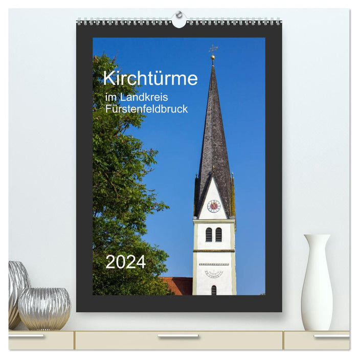 Kirchtürme im Landkreis Fürstenfeldbruck (CALVENDO Premium Wandkalender 2024)