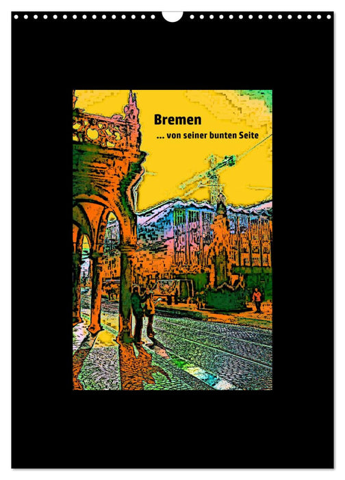 Bremen... von seiner bunten Seite (CALVENDO Wandkalender 2024)