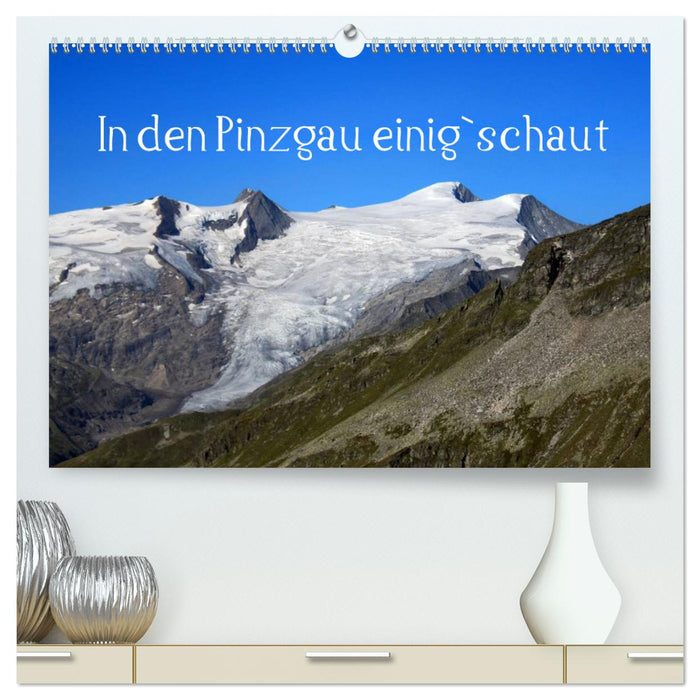 In den Pinzgau einig`schaut (CALVENDO Premium Wandkalender 2024)