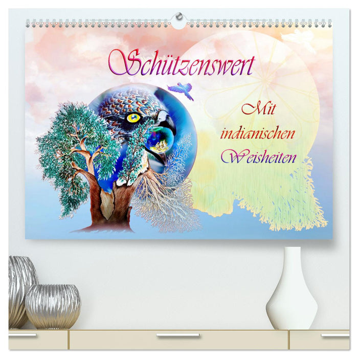 Schützenswert Mit indianischen Weisheiten (CALVENDO Premium Wandkalender 2024)
