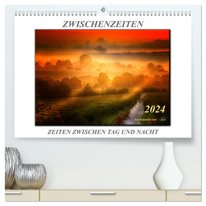Zwischenzeiten - Zeiten zwischen Tag und Nacht / Geburtstagskalender (CALVENDO Premium Wandkalender 2024)