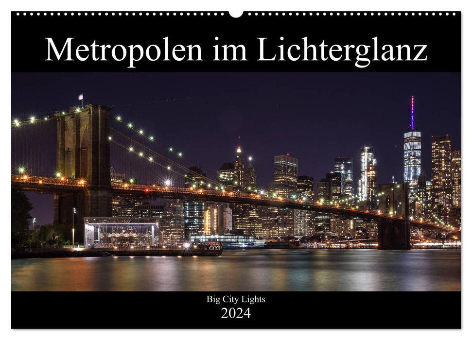 Big City Lights - metropolises in a glow of lights (CALVENDO wall calendar 2024) 