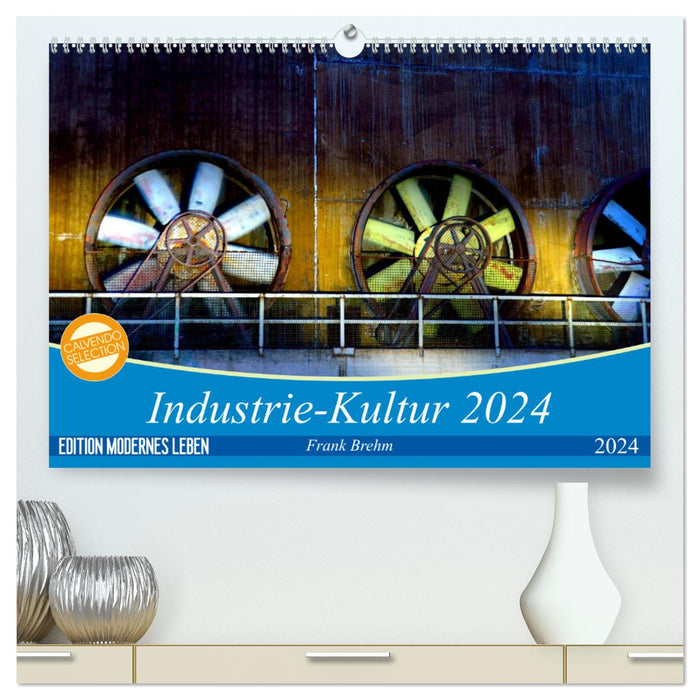 Industrie-Kultur 2024 (CALVENDO Premium Wandkalender 2024)