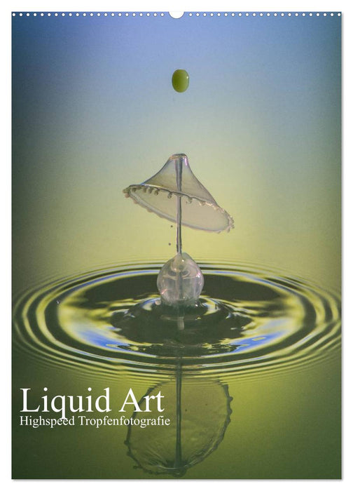 Liquid art, high-speed drop photography (CALVENDO wall calendar 2024) 