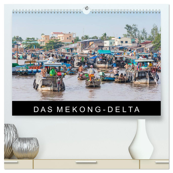 Das Mekong-Delta (CALVENDO Premium Wandkalender 2024)