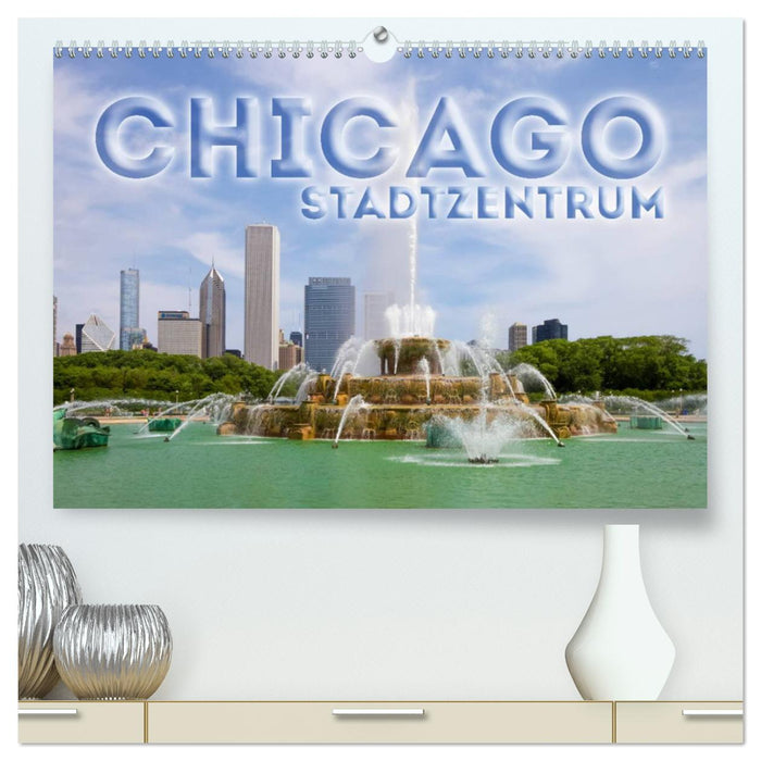 CHICAGO Stadtzentrum (CALVENDO Premium Wandkalender 2024)