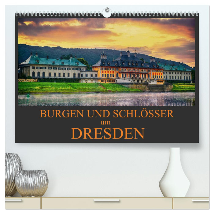 Burgen und Schlösser um Dresden (CALVENDO Premium Wandkalender 2024)