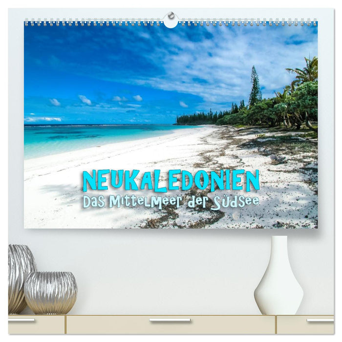 Neukaledonien - Das Mittelmeer der Südsee (CALVENDO Premium Wandkalender 2024)