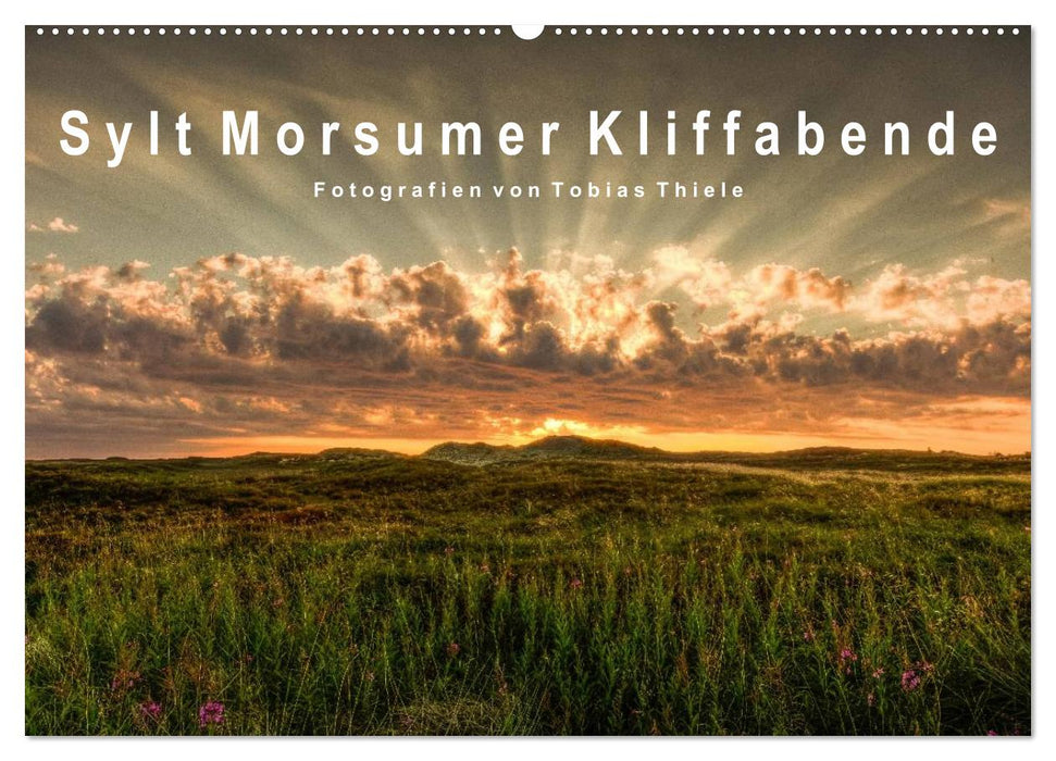 Sylt Morsumer Kliffabende Fotografien von Tobias Thiele (CALVENDO Wandkalender 2024)