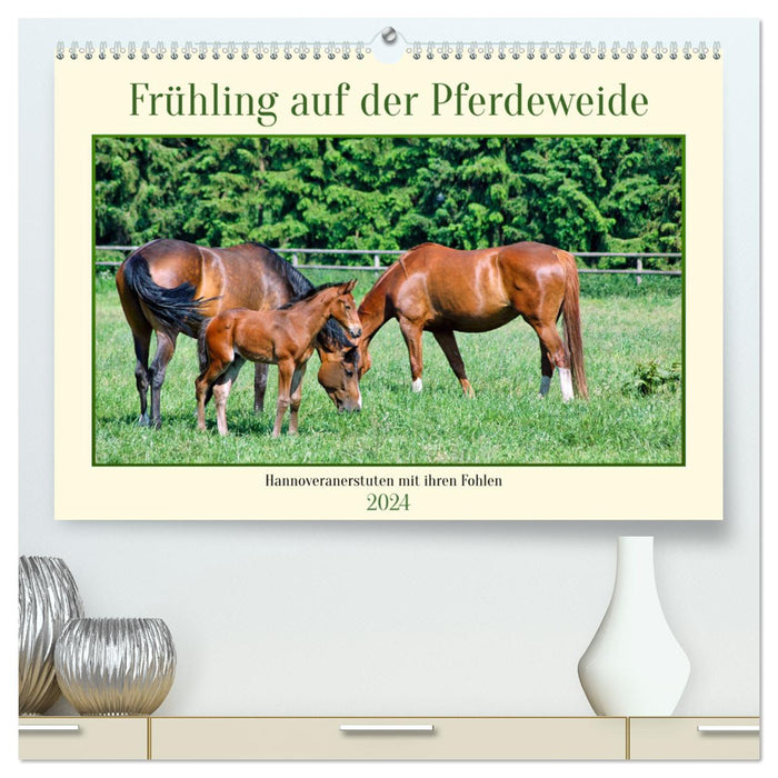 Frühling auf der Pferdeweide (CALVENDO Premium Wandkalender 2024)