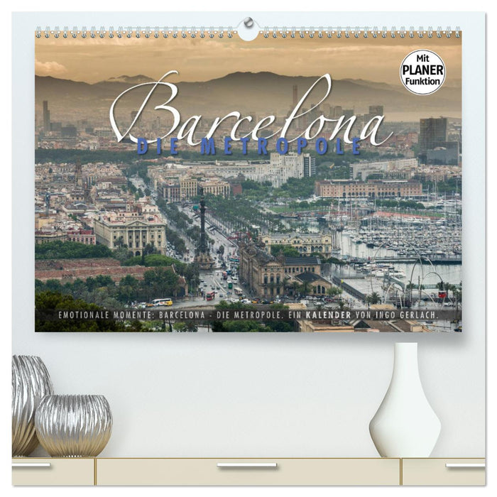 Emotional moments: Barcelona - the metropolis. (CALVENDO Premium Wall Calendar 2024) 