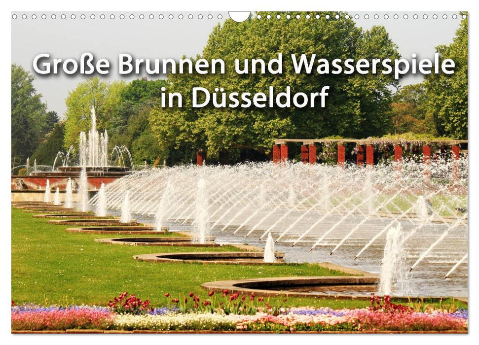 Grosse Brunnen und Wasserspiele in Düsseldorf (CALVENDO Wandkalender 2024)