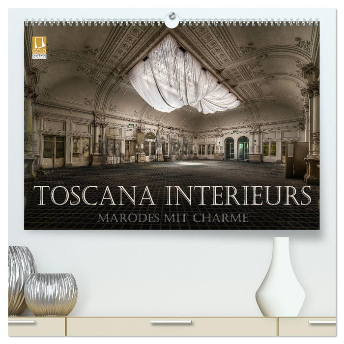 Toscana Interieurs - Marodes mit Charme (CALVENDO Premium Wandkalender 2024)