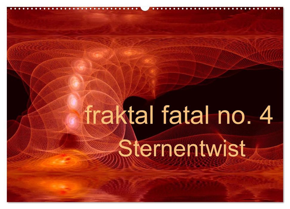 fractal fatal no. 4 star twist (CALVENDO wall calendar 2024) 