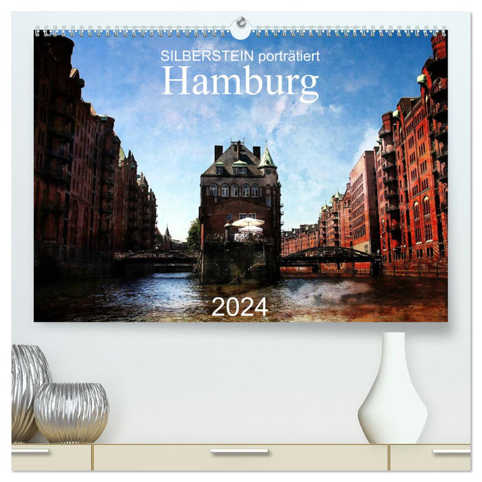 Silberstein porträtiert Hamburg (CALVENDO Premium Wandkalender 2024)