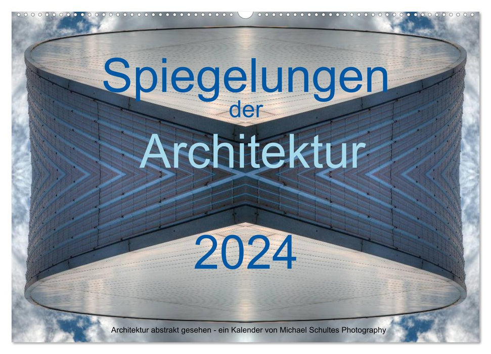 Spiegelungen der Architektur 2024 (CALVENDO Wandkalender 2024)