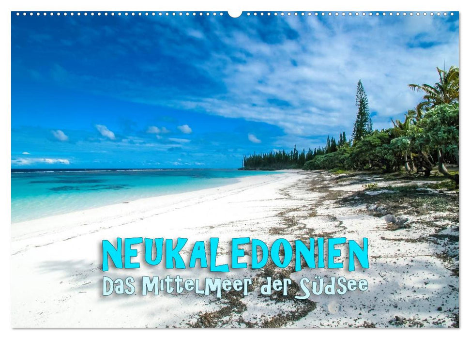 Neukaledonien - Das Mittelmeer der Südsee (CALVENDO Wandkalender 2024)