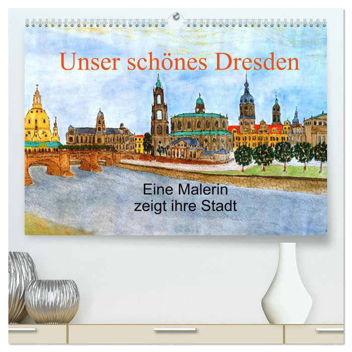 Notre belle Dresde (Calendrier mural CALVENDO Premium 2024) 