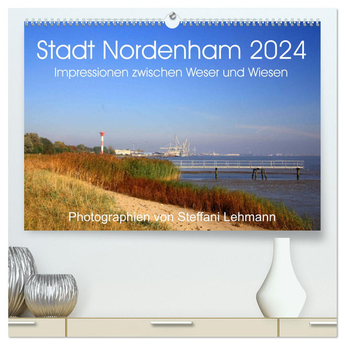 Stadt Nordenham 2024. Impressionen zwischen Weser und Wiesen (CALVENDO Premium Wandkalender 2024)