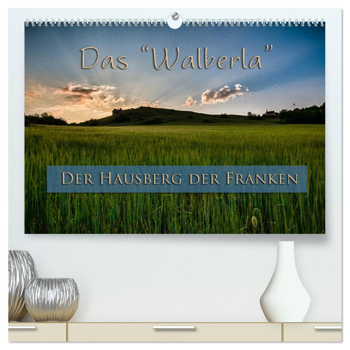 The Walberla - The local mountain of the Franconians (CALVENDO Premium Wall Calendar 2024) 