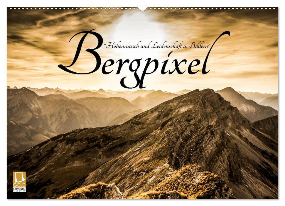 Bergpixel "Höhenrausch und Leidenschaft" (CALVENDO Wandkalender 2024)