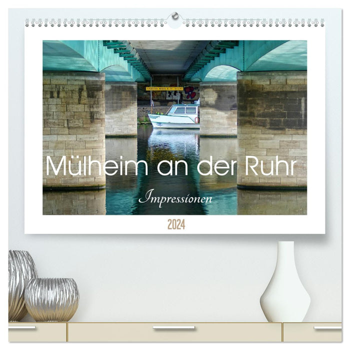 Mülheim an der Ruhr - Impressions (CALVENDO Premium Wall Calendar 2024) 