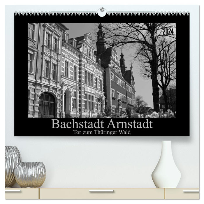 Bachstadt Arnstadt – Tor zum Thüringer Wald (CALVENDO Premium Wandkalender 2024)