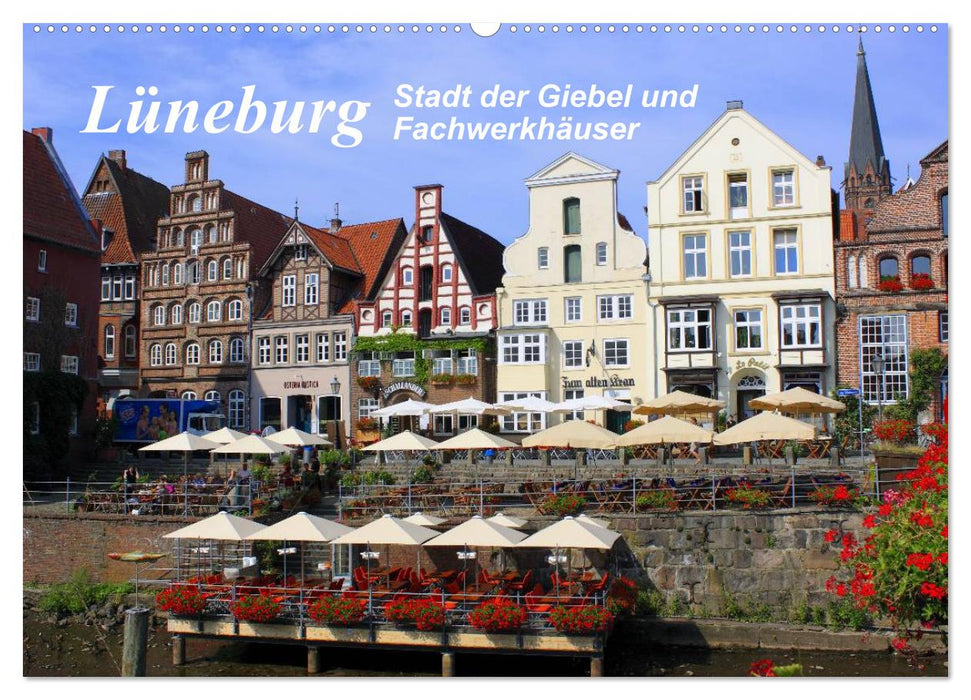 Lüneburg - Stadt der Giebel und Fachwerkhäuser (CALVENDO Wandkalender 2024)