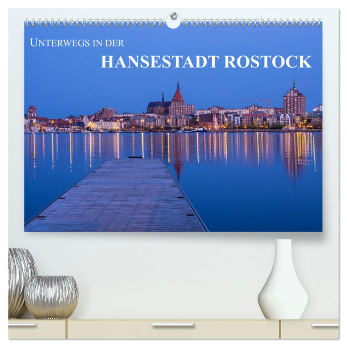 Unterwegs in der Hansestadt Rostock (CALVENDO Premium Wandkalender 2024)