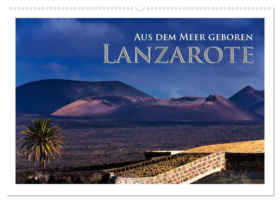Aus dem Meer geboren - Lanzarote (CALVENDO Wandkalender 2024)