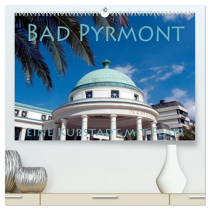 Bad Pyrmont - eine Kurstadt mit Flair (CALVENDO Premium Wandkalender 2024)