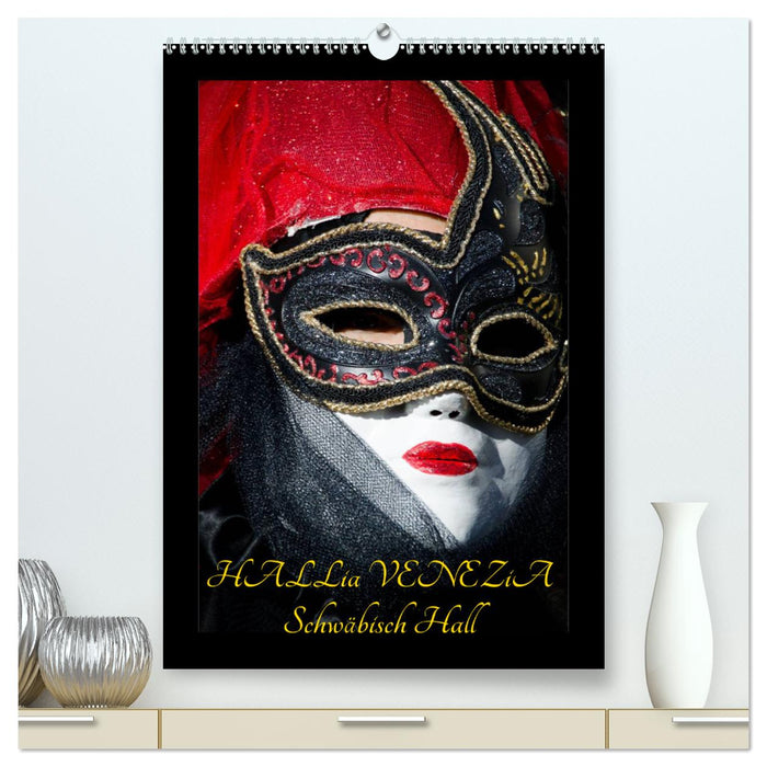 Venetian Masks HALLia VENEZia Schwäbisch Hall (CALVENDO Premium Wall Calendar 2024) 