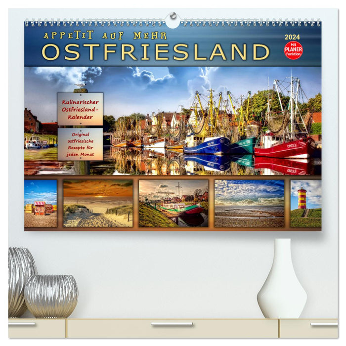 East Frisia - Appetite for more (CALVENDO Premium Wall Calendar 2024) 