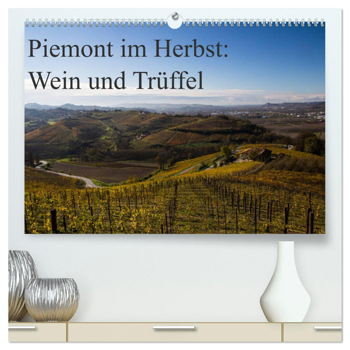 Piemont im Herbst: Wein und Trüffel (CALVENDO Premium Wandkalender 2024)