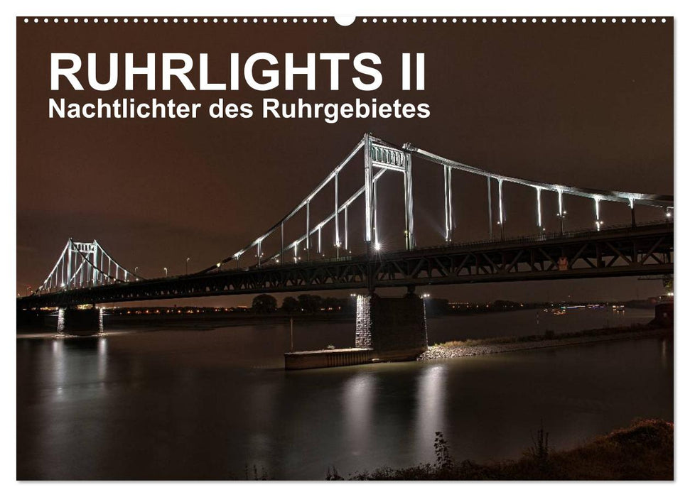 Ruhrlights II - Nachtlichter des Ruhrgebietes (CALVENDO Wandkalender 2024)