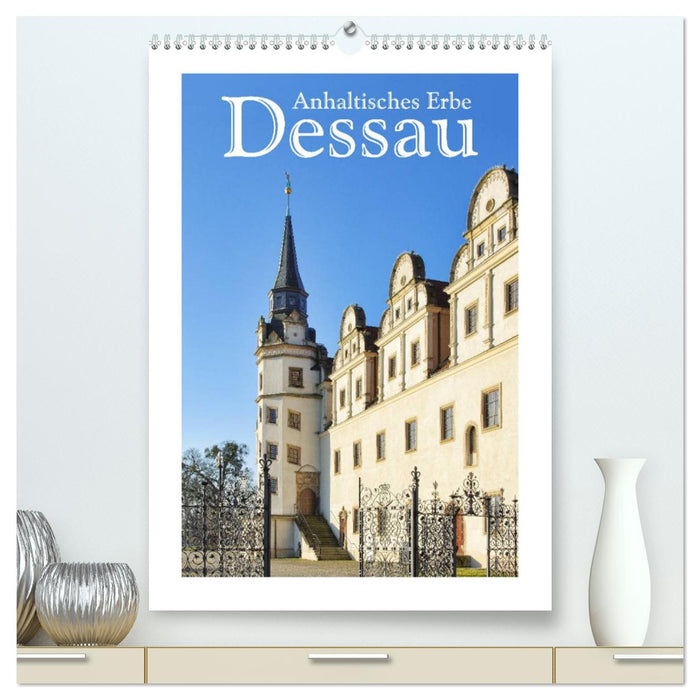 Dessau - Anhalt Heritage (CALVENDO Premium Wall Calendar 2024) 