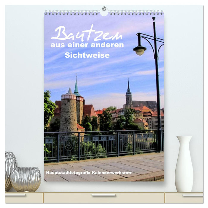 Bautzen from a different perspective (CALVENDO Premium Wall Calendar 2024) 