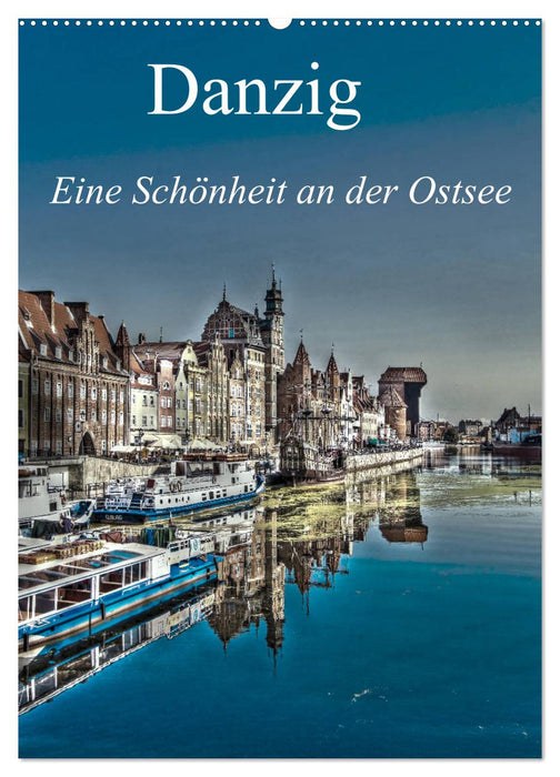 Danzig - Eine Schönheit an der Ostsee (CALVENDO Wandkalender 2024)