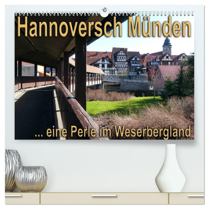 Hannoversch Münden (CALVENDO Premium Wandkalender 2024)
