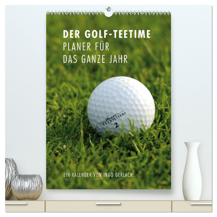 The golf tee time planner for the whole year / planner (CALVENDO Premium wall calendar 2024) 