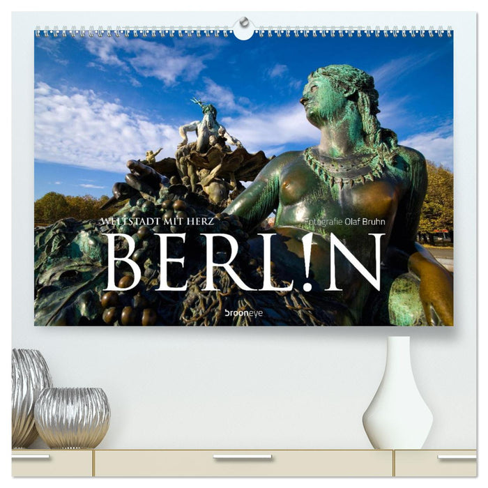 Berlin – Weltstadt mit Herz (CALVENDO Premium Wandkalender 2024)