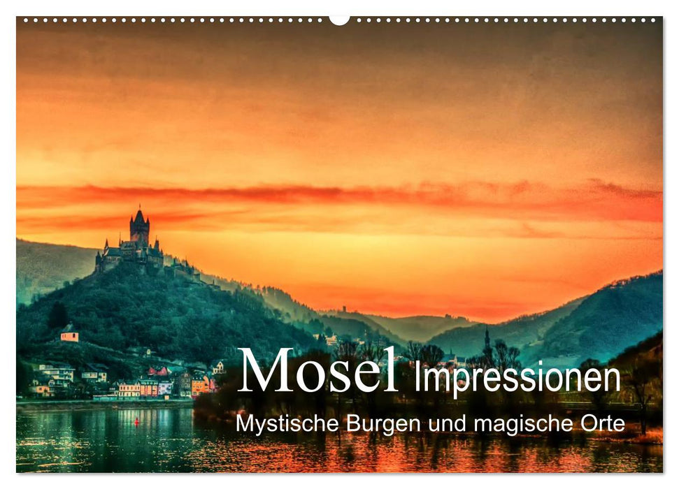 Mosel Impressionen Mystische Burgen und magische Orte (CALVENDO Wandkalender 2024)