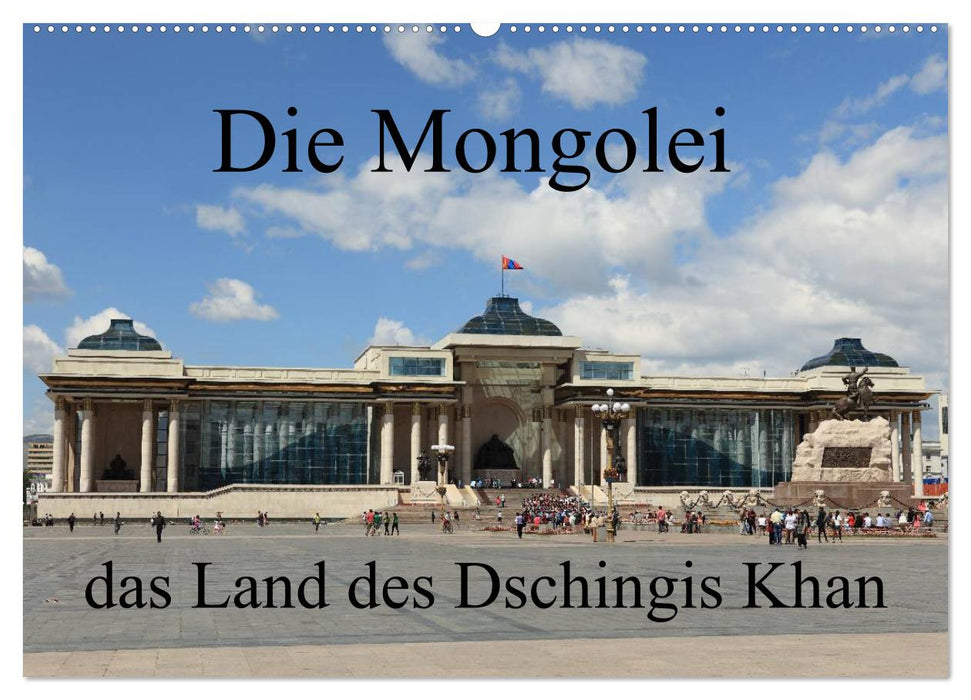 Die Mongolei das Land des Dschingis Khan (CALVENDO Wandkalender 2024)