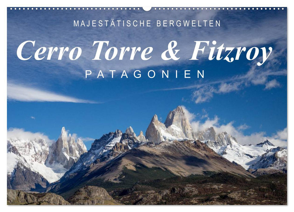 Mondes montagnards majestueux Cerro Torre &amp; Fitzroy Patagonia (calendrier mural CALVENDO 2024) 
