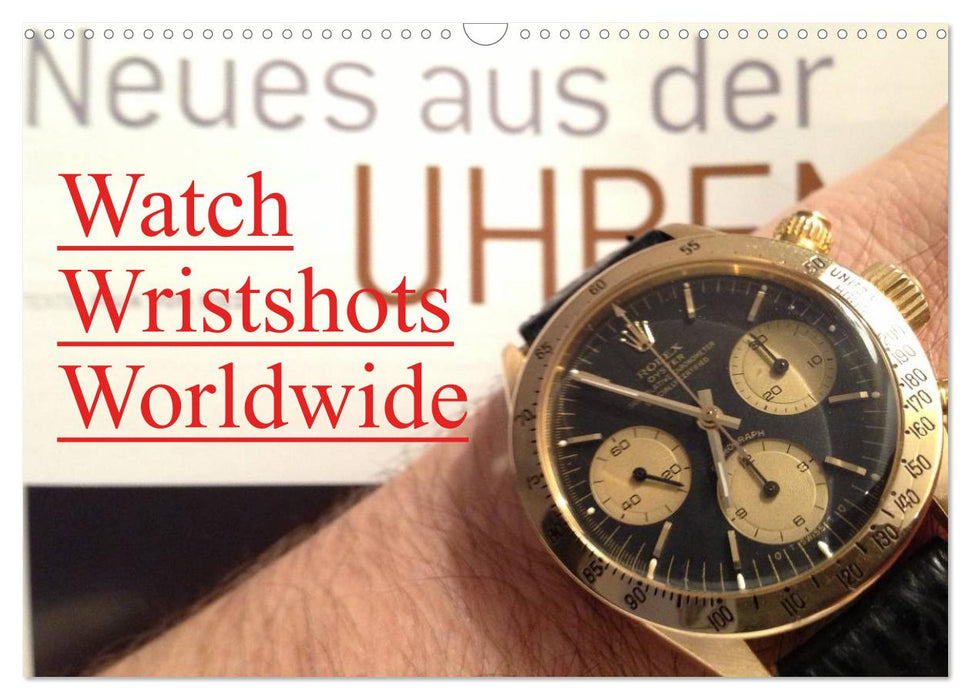 Watch Wristshots Worldwide (CALVENDO Wandkalender 2024)